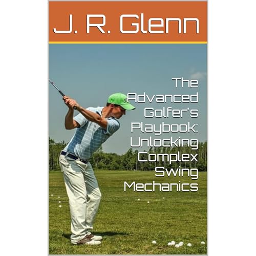 The Advanced Golfer's Playbook: Unlocking Complex Swing Mechanics [Written by J. R. Glenn] episode artwork