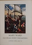 Mary Ward: Das Drama einer Vorkämpferin