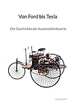  Von Ford bis Tesla - Die Geschichte der Automobilindustrie