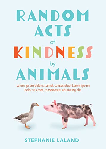 Random Acts of Kindness by Animals: Inspiring True Tales of Animal Love (Animal Stories for Adults, Animal Love Book)