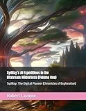  SydNay’s AI Expeditions in the Bitstream Wilderness (Volume One): SydNay: The Digital Pioneer (Chronicles of Exploration)