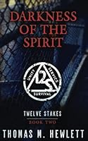 Darkness of the Spirit: (Twelve Stakes Book 2) 1542726794 Book Cover
