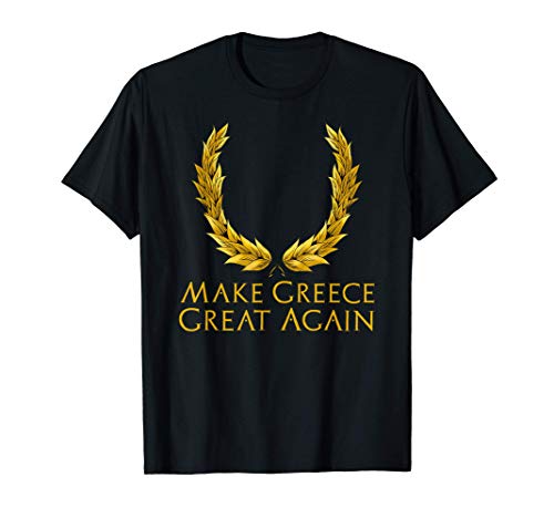 Classical Greek History Gift - Make Greece Great Again Camiseta