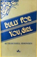 Bully for you, girl 0931754186 Book Cover