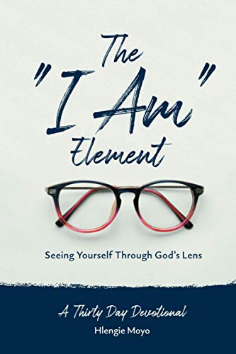 The "I Am" Element: Seeing Yourself Through God's Lens