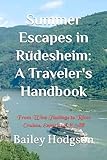 rüdesheimer str  Summer Escapes in Rüdesheim: A Traveler\'s Handbook: From Wine Tastings to River Cruises, Experience it All