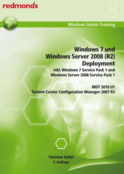Windows 7 und Windows Server 2008 (R2) Deployment inkl. Windows 7 Service Pack 1 und Windows Server 2008 Service Pack 1, MDT 2010 U1, System Center ... 2007 R3: redmond's Windows Admin Training