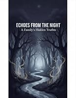 Echoes From The Night: A Family'S Hidden Truths B0G31RY3CM Book Cover
