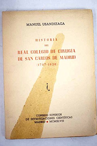 HISTORIA DEL REAL COLEGIO DE CIRUGIA DE SAN CARLOS DE MADRID (1787 1828)