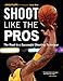 Shoot Like the Pros: The Road to a Successful Shooting Technique