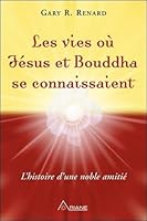 Les vies où Jésus et Bouddha se connaissaient - L'histoire d'une noble amitié 2896264345 Book Cover