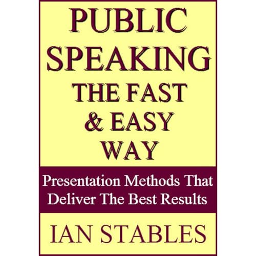 PUBLIC SPEAKING THE FAST &amp;amp; EASY WAY by Ian Stables episode artwork
