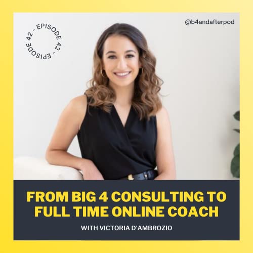 From Big 4 Consulting to Full Time Online Coach with Victoria D&lsquo;Ambrozio
