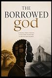 THE BORROWED GOD