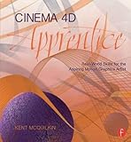 Cinema 4D Apprentice: Real-World Skills for the Aspiring Motion Graphics Artist (Apprentice Series)