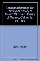 Because of caring: The thirty-year history of Salem Christian Homes of Ontario, California, 1961-1991 B0006EX5CU Book Cover