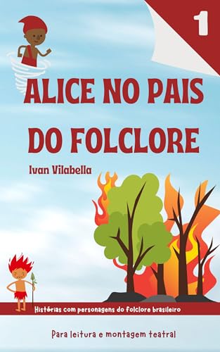 Alice no Pais do Folclore: historia rapida para leitura e montagem de teatro para criança