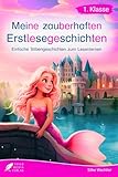 Silbenbuch 1. Klasse - Meine zauberhaften Erstlesegeschichten: Einfache Silbengeschichten zum Lesenlernen für Kinder ab 6 Jahren (Silbengeschichten 1. Klasse)