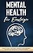 Produktbild Mental Health für Einsteiger: Wie Sie Schritt für Schritt Stressfaktoren erkennen und mentale Gesundheit & Stärke erlangen