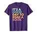 It's A Good Day To Read A Book T-Shirt