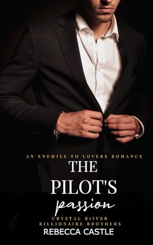 livre The Pilot's Passion: (Crystal River Billionaire Brothers #6)