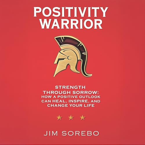 Jim Sorebo - Positivity Warrior: Strength Through Sorrow episode artwork