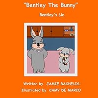 Bentley The Bunny: Bentley's Lie 150581474X Book Cover