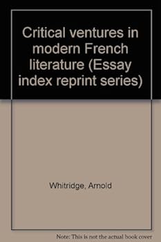Unknown Binding Critical ventures in modern French literature (Essay index reprint series) Book