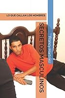 SECRETOS MASCULINOS: LO QUE CALLAN LOS HOMBRES 1549883445 Book Cover