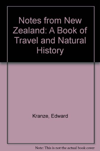 Notes from New Zealand: A Book of Travel and Natural History [Idioma Inglés]