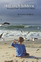 Loving Children: Praying God's Word Over Them 1735898317 Book Cover