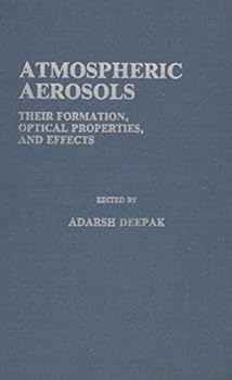 Hardcover Atmospheric Aerosols: Their Formation, Optical Properties, and Effects (Studies in Geophysical Optics and Remote Sensing) Book
