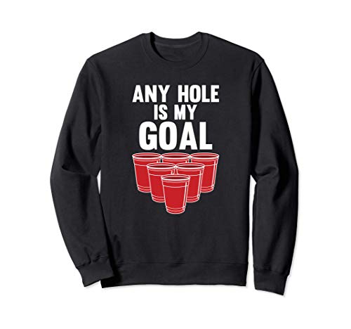 Any Hole Is My Goal Beer Pong Frat Sudadera