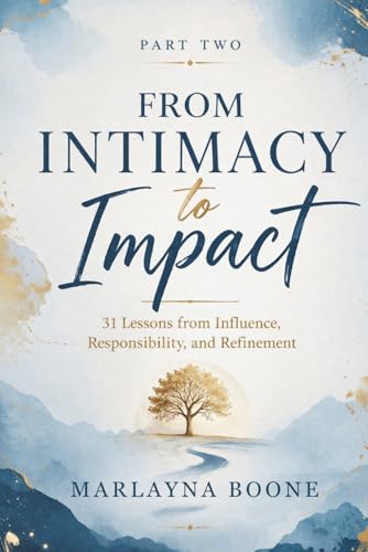 From Intimacy to Impact pt.2: 31 Lessons from Influence, Responsibility,