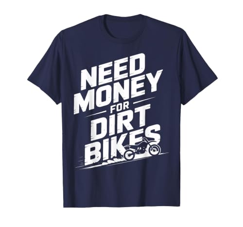 Need Money for Dirt Bikes Dirt Bike Racing Fans T-Shirt, Men, Navy Blue, 4X-Large