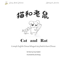 Cat and Rat : A Simple English-Chinese Bilingual Story Book to Learn Chinese 1092618015 Book Cover