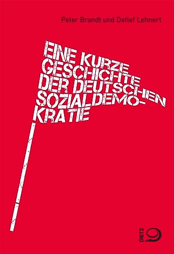 Eine kurze Geschichte der deutschen Sozialdemokratie (German Edition)