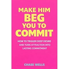 Make Him Beg You to Commit Audiobook By Chase Wells cover art