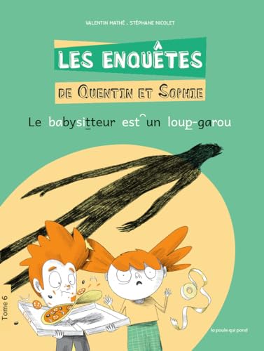 LES ENQUÊTES DE QUENTIN ET SOPHIE TOME 6 - LE BABYSITTEUR EST UN LOUP-GAROU