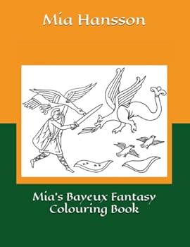 Paperback Mia's Bayeux Fantasy Colouring Book (Mia's Bayeux Tapestry Colouring Books) Book