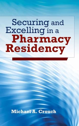 Securing and Excelling in a Pharmacy Residency: .