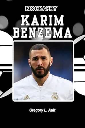 Amazon.com: BIOGRAPHY OF KARIM BENZEMA : How He Redefined Greatness in