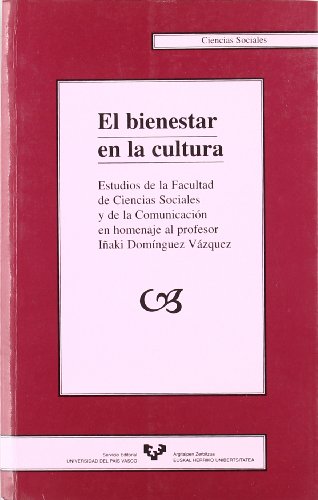 El bienestar en la cultura: Estudios de la Facultad de CC. Sociales y de la Comunicación en homenaje al profesor Iñaki Domínguez Vázquez: 9 (Serie de Ciencias Sociales)