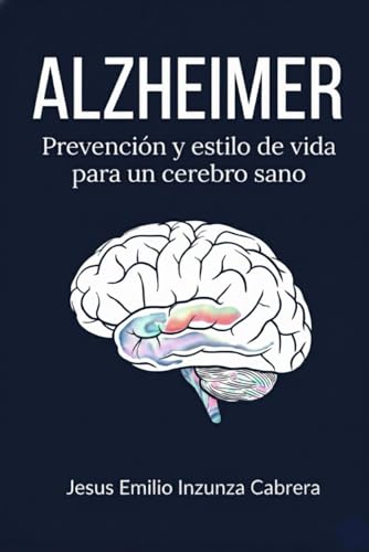 ALZHEIMER: Prevención y estilo de vida para un cerebro sano.