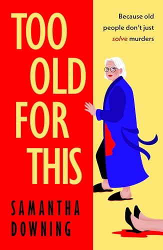 Downing, Samantha: Too Old For This