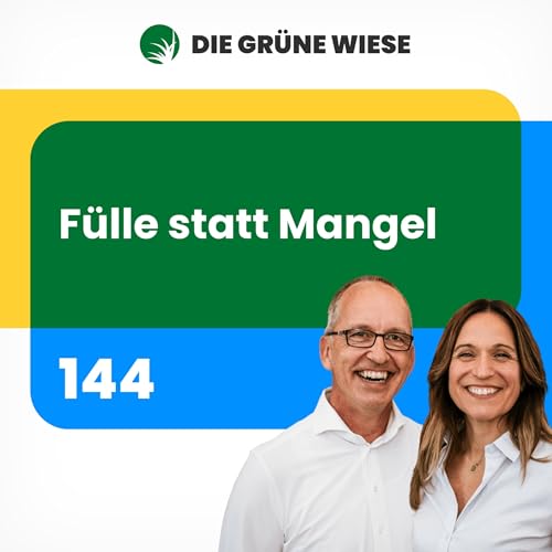 144 I F&uuml;lle statt Mangel &ndash; oder warum du deine Zukunft selbst w&auml;hlst?