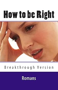 Paperback How to be Right: Romans - Breakthrough Version Book