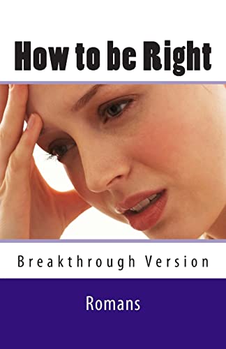 How to be Right: Romans - Breakthrough Version