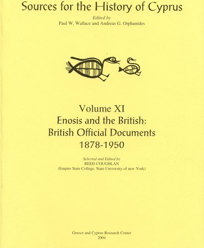 Enosis and the British: British Official Documents 1878-1950 (Sources for the History of Cyprus): Written by Reed Coughlan, 2005 Edition, Publisher: Greece & Cyprus Research Center, In [Paperback]