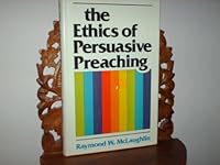 The ethics of persuasive preaching 0801060516 Book Cover